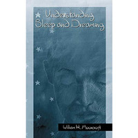 Understanding Sleep and Dreaming [Paperback]