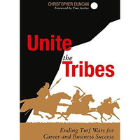 Unite the Tribes: Ending Turf Wars for Career and Business Success [Paperback]