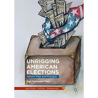 Unrigging American Elections: Reform Past and Prologue [Hardcover]