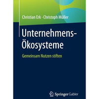 Unternehmens-?kosysteme: Gemeinsam Nutzen stiften [Paperback]