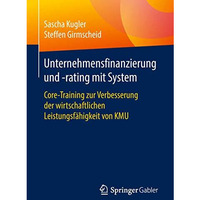 Unternehmensfinanzierung und -rating mit System: Core-Training zur Verbesserung  [Paperback]