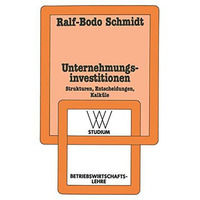 Unternehmungsinvestitionen: Strukturen  Entscheidungen  Kalk?le [Paperback]