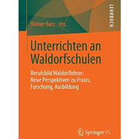 Unterrichten an Waldorfschulen: Berufsbild Waldorflehrer: Neue Perspektiven zu P [Paperback]