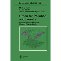 Urban Air Pollution and Forests: Resources at Risk in the Mexico City Air Basin [Hardcover]