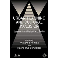 Urban Planning and Cultural Inclusion: Lessons from Belfast and Berlin [Hardcover]