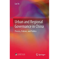 Urban and Regional Governance in China: Process, Policies, and Politics [Hardcover]