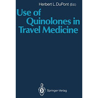 Use of Quinolones in Travel Medicine: Second Conference on International Travel  [Paperback]