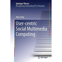 User-centric Social Multimedia Computing [Hardcover]