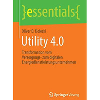 Utility 4.0: Transformation vom Versorgungs- zum digitalen Energiedienstleistung [Paperback]