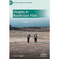 Utopias in Nonfiction Film [Hardcover]