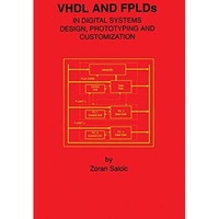 VHDL and FPLDs in Digital Systems Design, Prototyping and Customization [Paperback]