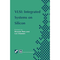 VLSI: Integrated Systems on Silicon: IFIP TC10 WG10.5 International Conference o [Hardcover]