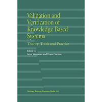 Validation and Verification of Knowledge Based Systems: Theory, Tools and Practi [Hardcover]