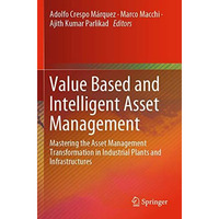 Value Based and Intelligent Asset Management: Mastering the Asset Management Tra [Paperback]