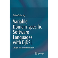 Variable Domain-specific Software Languages with DjDSL: Design and Implementatio [Paperback]