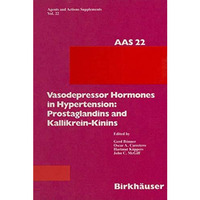 Vasodepressor Hormones in Hypertension: Prostaglandins and Kallikrein-Kinins: Pr [Paperback]