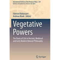 Vegetative Powers: The Roots of Life in Ancient, Medieval and Early Modern Natur [Paperback]