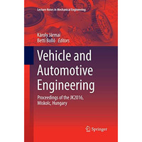 Vehicle and Automotive Engineering: Proceedings of the JK2016, Miskolc, Hungary [Paperback]