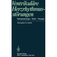 Ventrikul?re Herzrhythmusst?rungen: Pathophysiologie  Klinik  Therapie [Paperback]