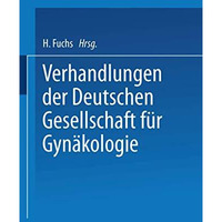 Verhandlungen der Deutschen Gesellschaft f?r Gyn?kologie: Sechsundzwanzigste Ver [Paperback]