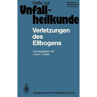 Verletzungen des Ellbogens: 14. Reisensburger Workshop 19.21. Februar 1981 [Paperback]