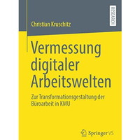 Vermessung digitaler Arbeitswelten: Zur Transformationsgestaltung der B?roarbeit [Paperback]