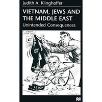 Vietnam, Jews and the Middle East: Unintended Consequences [Paperback]