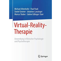 Virtual-Reality-Therapie: Anwendung in Klinischer Psychologie und Psychotherapie [Paperback]