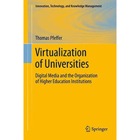 Virtualization of Universities: Digital Media and the Organization of Higher Edu [Hardcover]