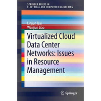 Virtualized Cloud Data Center Networks: Issues in Resource Management. [Paperback]