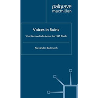 Voices in Ruins: West German Radio across the 1945 Divide [Paperback]