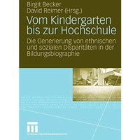 Vom Kindergarten bis zur Hochschule: Die Generierung von ethnischen und sozialen [Paperback]