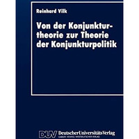 Von der Konjunkturtheorie zur Theorie der Konjunkturpolitik: Ein historischer Ab [Paperback]