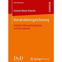 Vorratsdatenspeicherung: Zwischen ?berwachungsstaat und Terrorabwehr [Paperback]