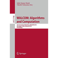 WALCOM: Algorithms and Computation: 7th International Workshop, WALCOM 2013, Kha [Paperback]