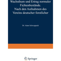 Wachstum und Ertrag normaler Fichtenbest?nde: Nach den Aufnahmen des Vereins deu [Paperback]