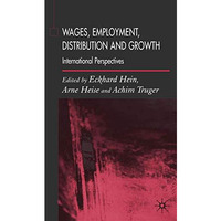 Wages, Employment, Distribution and Growth: International Perspectives [Hardcover]