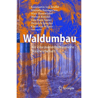 Waldumbau: f?r eine zukunftsorientierte Waldwirtschaft [Hardcover]