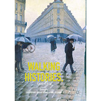 Walking Histories, 1800-1914 [Hardcover]