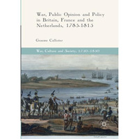 War, Public Opinion and Policy in Britain, France and the Netherlands, 1785-1815 [Paperback]