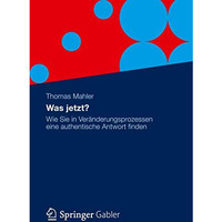 Was jetzt?: Wie Sie in Ver?nderungsprozessen eine authentische Antwort finden [Paperback]