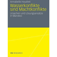 Wasserkonflikte sind Machtkonflikte: Ursachen und L?sungsans?tze in Marokko [Paperback]