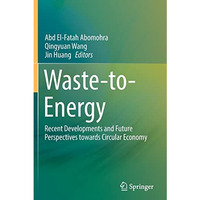 Waste-to-Energy: Recent Developments and Future Perspectives towards Circular Ec [Paperback]