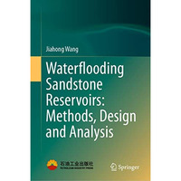 Waterflooding Sandstone Reservoirs: Methods, Design and Analysis [Hardcover]