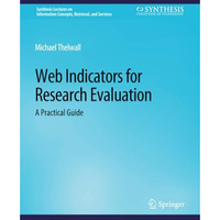 Web Indicators for Research Evaluation: A Practical Guide [Paperback]