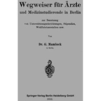 Wegweiser f?r ?rzte und Medizinstudierende in Berlin zur Benutzung von Unterst?t [Paperback]