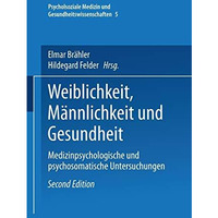 Weiblichkeit, M?nnlichkeit und Gesundheit: Medizinpsychologische und psychosomat [Paperback]