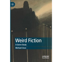 Weird Fiction: A Genre Study [Paperback]