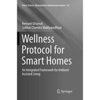 Wellness Protocol for Smart Homes: An Integrated Framework for Ambient Assisted  [Paperback]