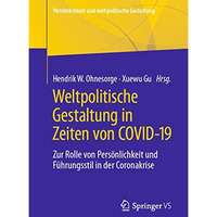 Weltpolitische Gestaltung in Zeiten von COVID-19: Zur Rolle von Pers?nlichkeit u [Paperback]